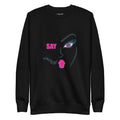 Black sweatshirt with a graphic print of a female face and lips in pink on the front, with the text 'SAY SOMETHING' below.