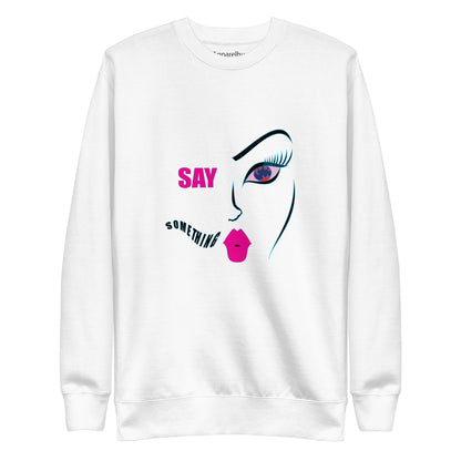Say Something, Trendy Graphic Sweatshirt, Cozy Artistic Soft Sweatshirt, Face Inspired Design, Fashionable Sweater